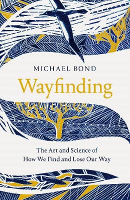 Wayfinding: The Art and Science of How We Find and Lose Our Way (Paperback)