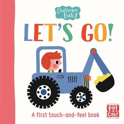 Chatterbox Baby: Let's Go!: A touch-and-feel board book to share