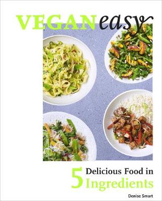 Veganeasy!: Delicious Food in 5 Ingredients
