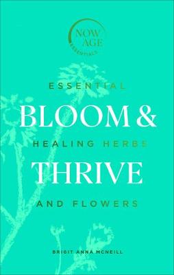 Now Age: Bloom & Thrive Healing Herbs HB