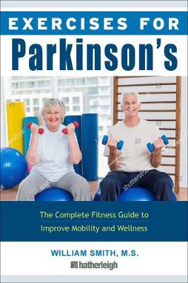 Exercises For Parkinson's Disease: The Complete Fitness Guide to Improve Mobility, Strength and Balance