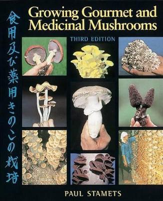 Growing Gourmet and Medicinal Mushrooms (3rd Edition) (Paperback)