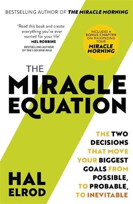 The Miracle Equation: The Two Decisions That Move Your Biggest Goals from Possible, to Probable, to Inevitable: from the author of The Miracle Morning (Paperback)