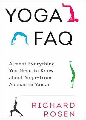 Yoga Faq: Almost Everything You Need to Know about Yoga-from Asanas to Yamas