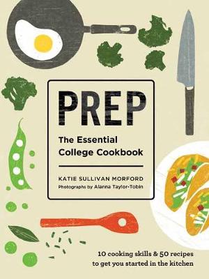 Prep: The Essential College Cookbook