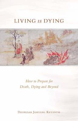 Living is Dying: How to Prepare for Death, Dying and Beyond