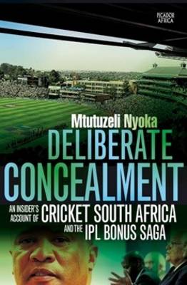 Deliberate concealment: An insider's account of Cricket South Africa and the IPL bonus saga
