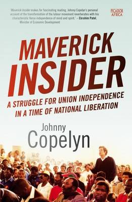 Maverick Insider: A Struggle For Union Independence In A Time Of National Liberation (Paperback)