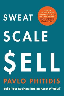 Sweat, Scale, $ell: Build Your Business Into an Asset of Value