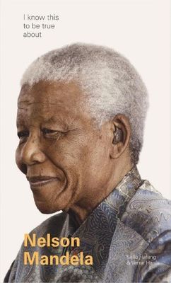 I Know This To Be True: Nelson Mandela (Paperback)