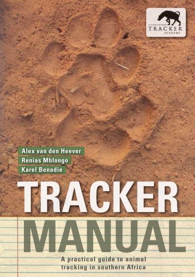 Tracker manual: A Practical Guide to Animal Tracking in Southern Africa (Paperback)
