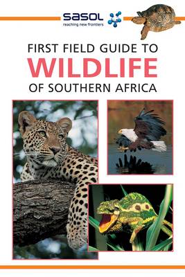 Sasol First field Guide To Wildlife Of Southern Africa