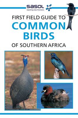 Sasol First Field Guide To Common Birds of Southern Africa (Paperback)