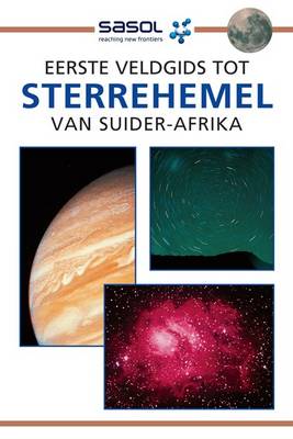Sasol Eerste Veldgids Tot Sterrehemel Van Suider-Afrika
