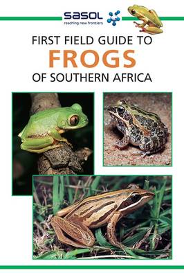 Sasol First Field Guide To Frogs Of Southern Africa