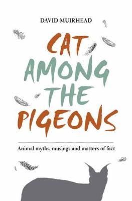 Cat Among the Pigeons: Animal myths, musings and matters of fact
