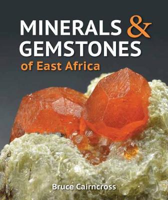 Minerals and Gemstones of East Africa: Burundi, Kenya, Rwanda, Tanzania and Uganda