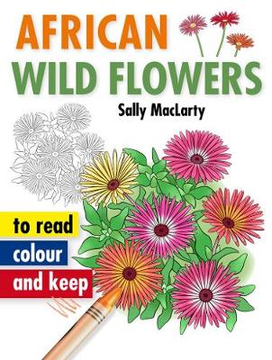 African Wild Flowers: To Read, Colour and Keep (Paperback)