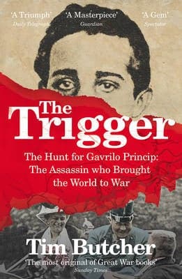 The Trigger: The Hunt for Gavrilo Princip (Paperback)