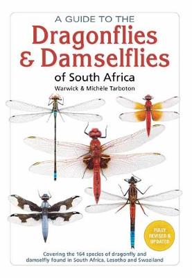 A Guide To The Dragonflies and Damselflies of South Africa: Covering the 164 species of dragonfly and damselfly found in South Africa, Lesotho and Swaziland