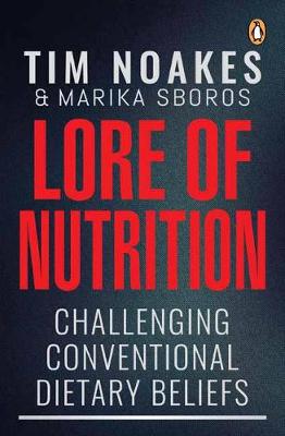 Lore Of Nutrition: Challenging Conventional Dietary Beliefs (Paperback)