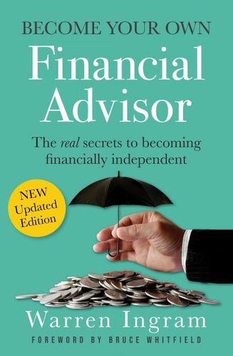Become Your Own Financial Advisor: The Real Secrets to Becoming Financially Independent (Paperback)