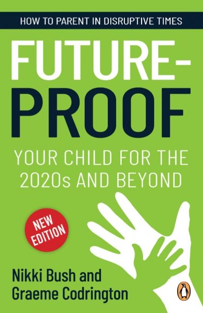 Future-proof Your Child for the 2020s and Beyond: How to Parent in Disruptive Times (New Edition) (Paperback)