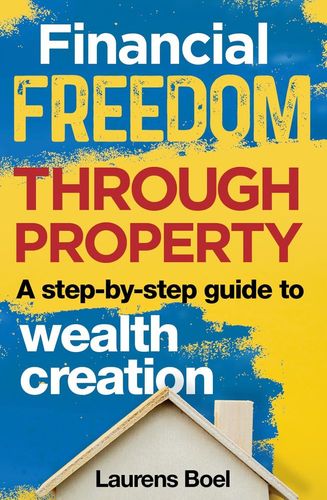 Financial Freedom Through Property: A step-by-step guide to wealth creation (Paperback)