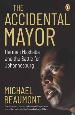 The Accidental Mayor: Herman Mashaba And The Battle For Johannesburg (Paperback)