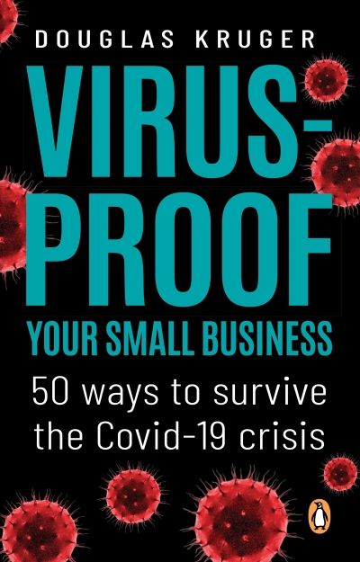 Virus-Proof Your Small Business: 50 Ways to Survive the Covid-19 Crisis (Paperback)