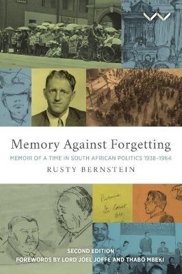 Memory Against Forgetting: Memoir of a Time in South African Politics 1938 - 1964