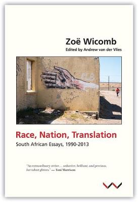 Race, nation, translation: South African essays, 1990-2013