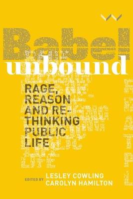 Babel Unbound: Rage, reason and rethinking public life
