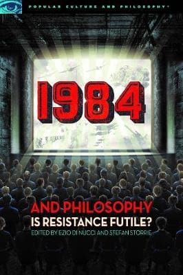 1984 and Philosophy: Is Resistance Futile? (Paperback)