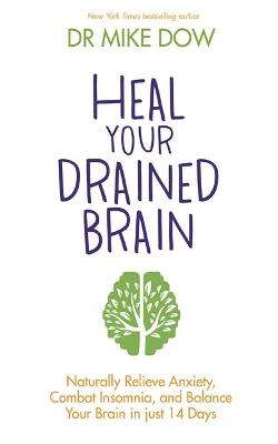 Heal Your Drained Brain: Naturally Relieve Anxiety, Combat Insomnia, and Balance Your Brain in Just 14 Days