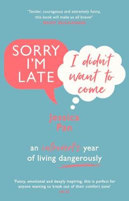 Sorry I'm Late, I Didn't Want to Come: An Introvert's Year of Living Dangerously