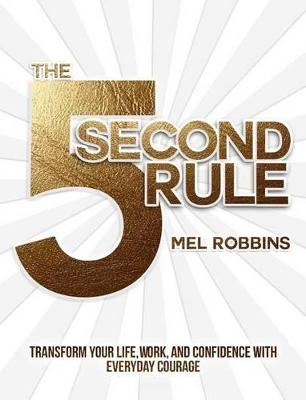 The 5 Second Rule: The Fastest Way to Change Your LIfe (Hardcover)