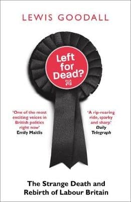 Left for Dead?: The Strange Death and Rebirth of Labour Britain