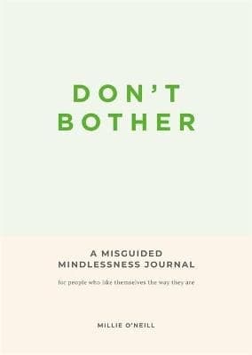 Don't Bother: A Misguided Mindlessness Journal