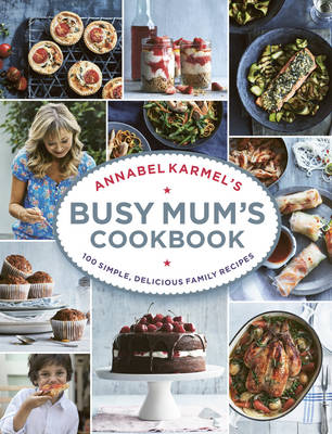 Annabel Karmel's Busy Mum's Cookbook (Hardcover)