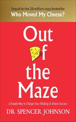 Out of the Maze - A Simple Way to Change Your Thinking & Unlock Success (Hardcover)