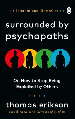 Surrounded By Psychopaths: Or, How To Stop Being Exploited By Others (Paperback)