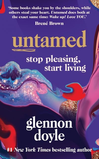Untamed: Stop Pleasing, Start Living (Trade Paperback)