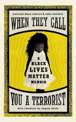 When They Call You a Terrorist: A Black Lives Matter Memoir