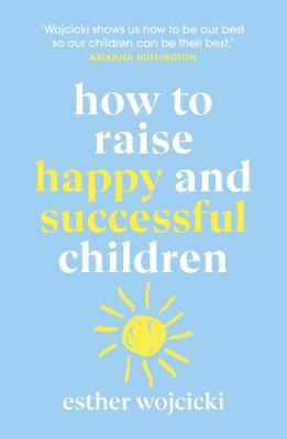 How to Raise Happy & Successful Children