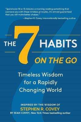 The 7 Habits on the Go: Timeless Wisdom for a Rapidly Changing World (Keys to Personal Success) (Paperback)