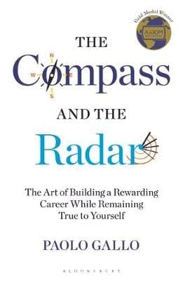 The Compass and the Radar: The Art of Building a Rewarding Career While Remaining True to Yourself