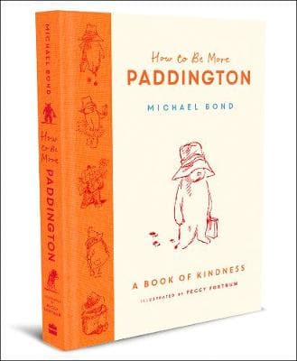 How to Be More Paddington: A Book of Kindness (Hardcover)