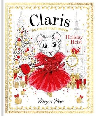 Claris: Holiday Heist: The Chicest Mouse in Paris: Volume 4 (Hardcover)