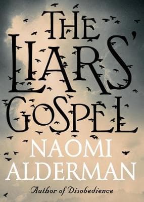 The Liars' Gospel: From the author of The Power, winner of the Baileys Women's Prize for Fiction 2017